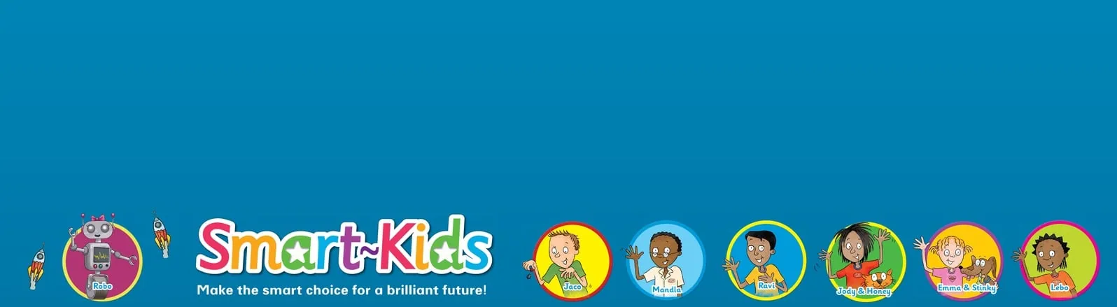 Smart-Kids characters banner — Robo, Jaco, Mandla, Ravi, Jody & Honey, Emma & Stinky, Lebo
